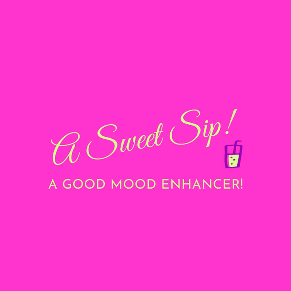 A Sweet Sip! A Good Mood Enhancer!